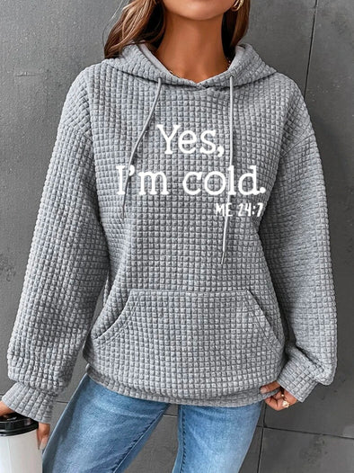 Yes, I'm Cold New Fashion Casual Hooded Sweatshirt