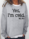 Women's Funny Yes I'm Cold Me 24:7 Winter Sweatshirt