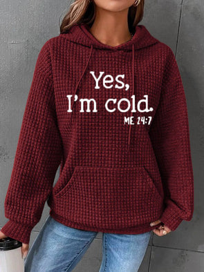 Yes, I'm Cold New Fashion Casual Hooded Sweatshirt